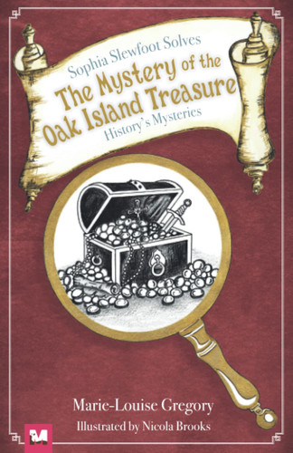 Sophia Slewfoot Solves History's Mysteries The Mystery of the Oak Island Treasure
