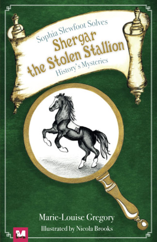 Sophia Slewfoot Solves History's Mysteries Shergar the Stolen Stallion
