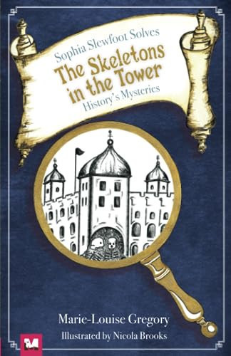 The Skeletons in the Tower: Sophia Slewfoot Solves History's Mysteries