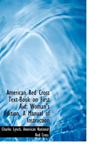 American Red Cross Text-Book on First Aid: Woman's Edition, A Manual of Instruction