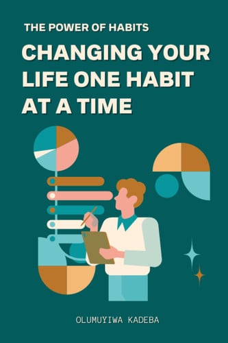 THE POWER OF HABITS - CHANGE YOUR LIFE ONE HABIT AT A TIME