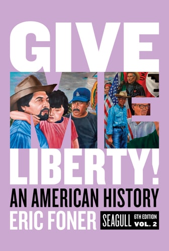 Give Me Liberty!: An American History (Seagull Sixth Edition) (Vol. 2)