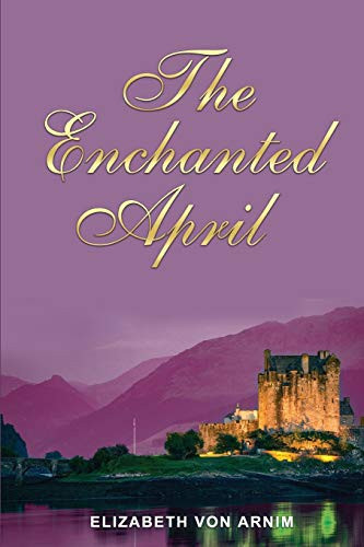 The Enchanted April by Elizabeth Von Arnim