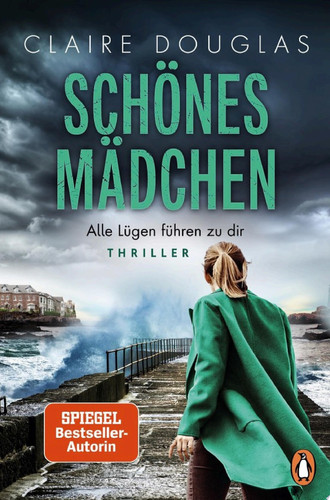 Schönes Mädchen - Alle Lügen führen zu dir Thriller. Nach »Beste Freundin« der nächste spannende Spiegel-Bestseller der Erfolgsautorin