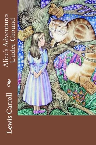 Alice's Adventures Under Ground Lewis Carroll