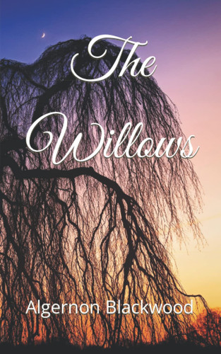 The Willows: A classic weird horror tale (Annotated)