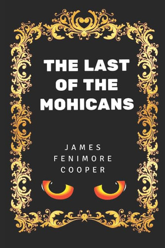 The Last of the Mohicans By James Fenimore Cooper - Illustrated
