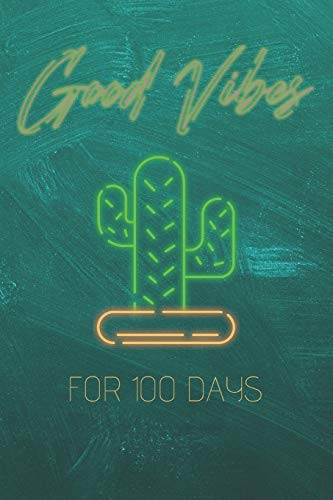 Good Vibes for 100 Days New Year Resolution Journal. Achieve Your Goals in Just 100 Days and Relax for the Rest of the Year. Motivational Notebook, Diary, Gift, Non Dated, Guided 157 Pages, 6 X 9