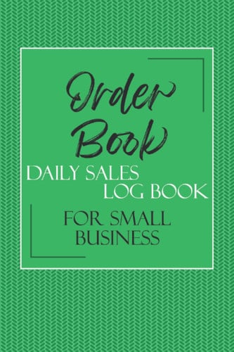 Order Book: Purchase Order Form Book for Tracking All Orders For Your Small Business | Notebook of Order Forms | Inventory Order Tracking - Daily Sales Log Book - Green Design Cover