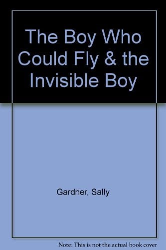 Cover of The Boy Who Could Fly and the Invisible Boy