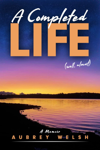 A Completed Life (well, almost)