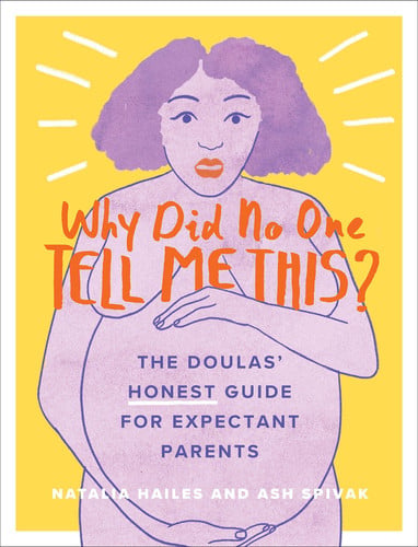 Why Did No One Tell Me This? The Doulas' (Honest) Guide for Expectant Parents