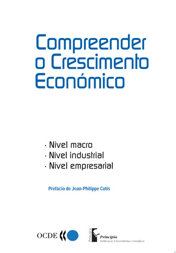 Compreender o Crescimento Económico Nível macro, nível industrial, nível empresarial Nível macro, nível industrial, nível empresarial - OECD