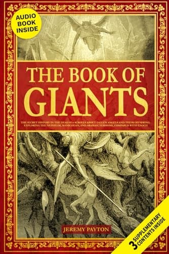 The Book of Giants: The Secret History in the Dead Sea Scrolls about Fallen Angels and Their Offspring. Exploring the Nephilim, Manichean, and Aramaic ... and Gnostic Gospels Bible Collection)