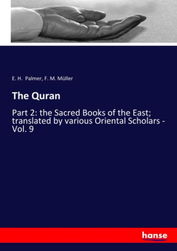 The Quran Part 2: the Sacred Books of the East; Translated by Various Oriental Scholars - Vol. 9