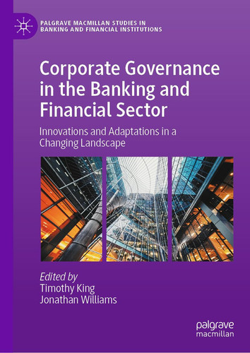 Corporate Governance in the Banking and Financial Sector Innovations and Adaptations in a Changing Landscape