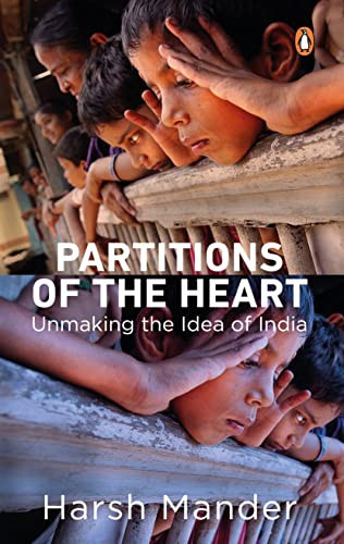 Partitions of the Heart Unmaking the Idea of India