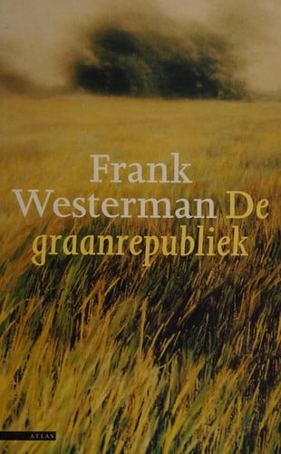 De graanrepubliek (Dutch Edition) - Frank Westerman