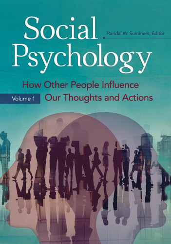 Social Psychology How Other People Influence Our Thoughts and Actions [2 Volumes]