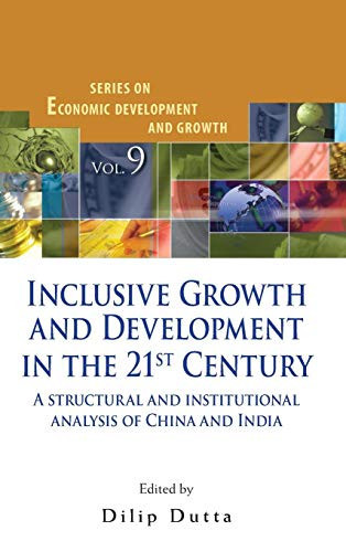 Inclusive Growth and Development in the 21st Century A Structural and Institutional Analysis of China and India