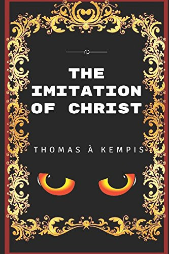 The Imitation of Christ: By Thomas à Kempis - Illustrated