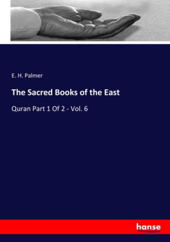 The Sacred Books of the East Quran Part 1 Of 2 - Vol. 6