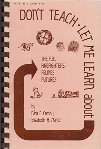 Cover of Don't Teach! Let Me Learn About the F.B.I., Firefighters, Felines and Futures (D-8312)