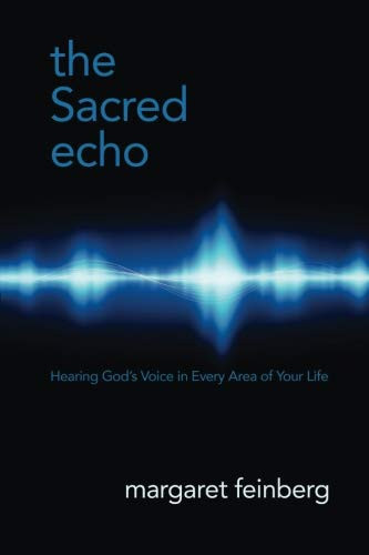 The Sacred Echo Hearing God's Voice in Every Area of Your Life