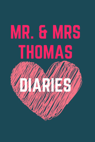 MR. AND MRS. THOMAS DIARIES: MARK THE BEST ACT OF THE FAMILY, MEMORISE YOUR VOWS and collect all the best moments in life