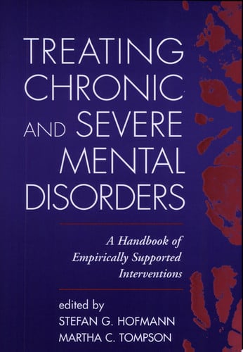 Treating Chronic and Severe Mental Disorders A Handbook of Empirically Supported Interventions