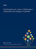 Total Synthesis of ( ) and (-)- Wilforonide, ( )-Triptocallol, and Analogs of Triptolide