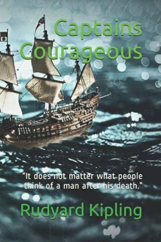 Captains Courageous : It Does Not Matter What People Think of a Man after His Death