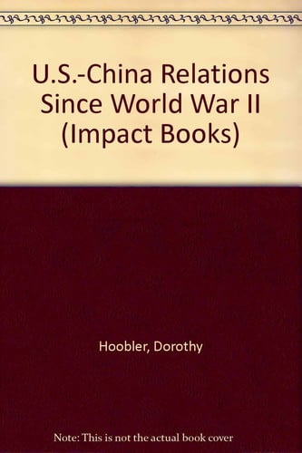 Cover of U.S. and China Relations Since World War II (Impact Books)