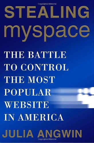 Stealing MySpace The Battle to Control the Most Popular Website in America