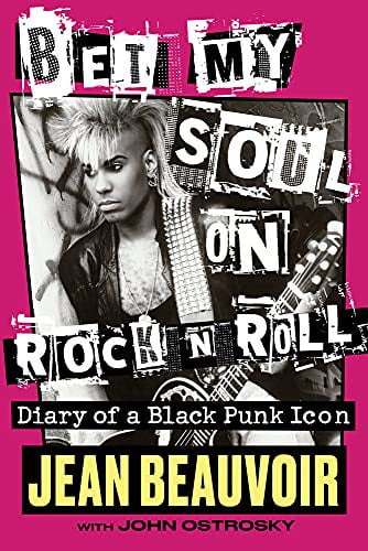 Bet My Soul on Rock 'n' Roll Diary of a Black Punk Icon