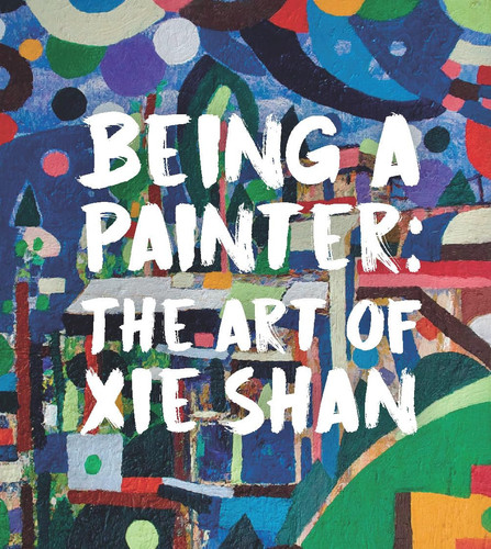 Being a Painter The Art of Xie Shan