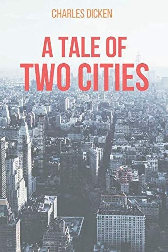 A TALE OF TWO CITIES: BY CHARLES DICKEN