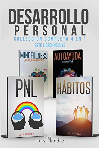 Desarrollo Personal Mejora la Calidad de tu Vida y el Poder de tu Mente gracias a: Mindfulness para principiantes, Autoayuda Ansiedad, Autoestima, Técnicas pnl y Hábitos atómicos Positivos (Spanish Version)
