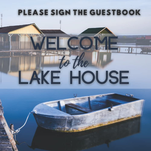 Guestbook-Welcome to the Lake House: Visitor Book for your Vacation Home Rental. Share your visitor's memories! 8.25x8.25" with a Beautiful Lake Scene.