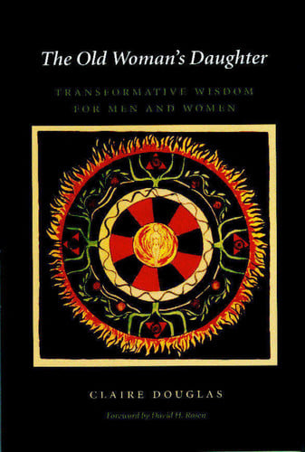 The Old Woman's Daughter Transformative Wisdom for Men And Women