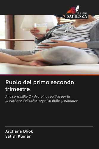 Ruolo del primo secondo trimestre: Alta sensibilità C - Proteina reattiva per la previsione dell'esito negativo della gravidanza