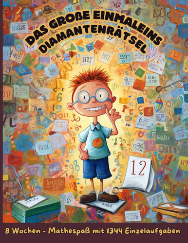 Das große Einmaleins - Diamantenrätsel: 8 Wochen - Mathespaß mit 1344 Einzelaufgaben: 56 unterhaltsame Arbeitsblätter zum Meistern des großen 1x1 - Für Schüler ab Klasse 4 (German Edition)
