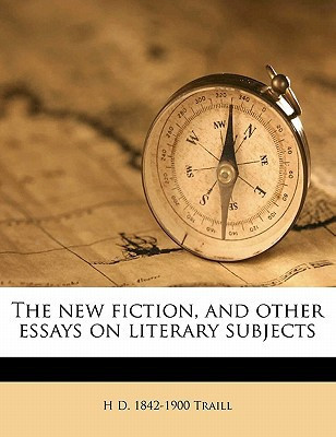 The new fiction, and other essays on literary subjects