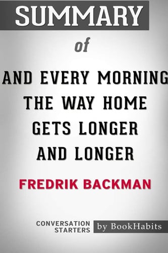 Summary of And Every Morning the Way Home Gets Longer and Longer by Fredrik Backman Conversation Starters