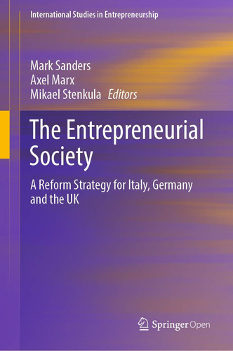 The Entrepreneurial Society: A Reform Strategy for Italy, Germany and the UK (International Studies in Entrepreneurship, 44)
