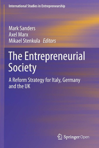 The Entrepreneurial Society: A Reform Strategy for Italy, Germany and the UK (International Studies in Entrepreneurship)