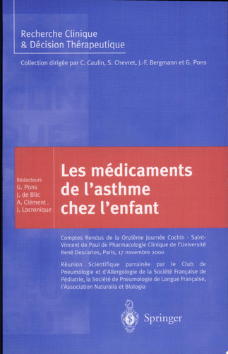 Les médicaments de l'asthme chez l'enfant Comptes Rendus de la Onzième Journée de Cochin - Saint- Vincent de Paul de Pharmacologie Clinique de l'Université René Descartes, Paris, 17 novembre 2000