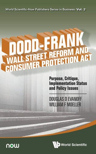 Dodd-Frank Wall Street Reform and Consumer Protection Act Purpose, Critique, Implementation Status and Policy Issues