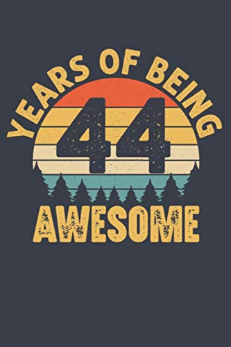 44 Years of Being Awesome 44 Years Old Birthday Journal College Ruled Notebook Gifts