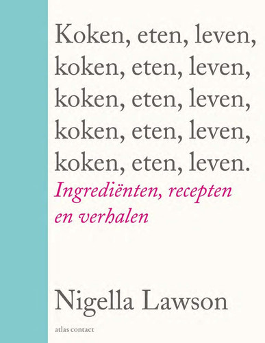 Cover of Koken, eten, leven ingrediënten, recepten en verhalen